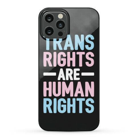 Trans Rights Are Human Rights Phone Case